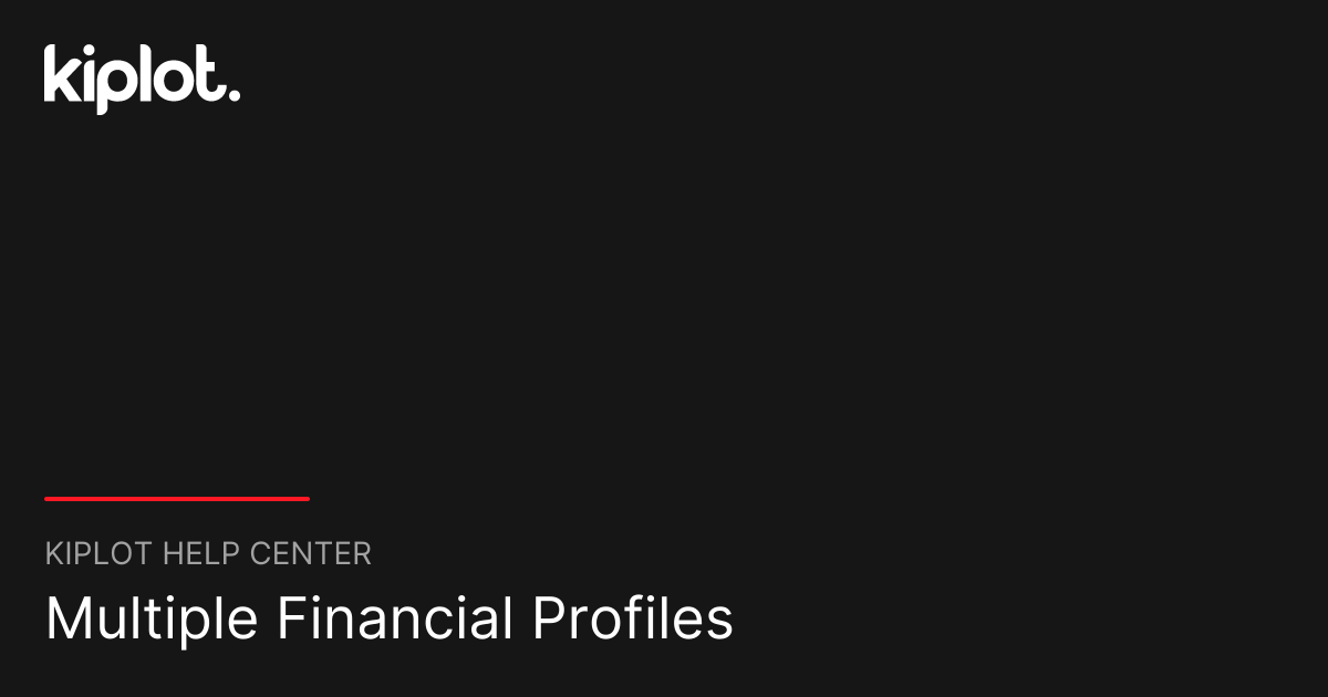 Multiple Financial Profiles | Kiplot Help Center